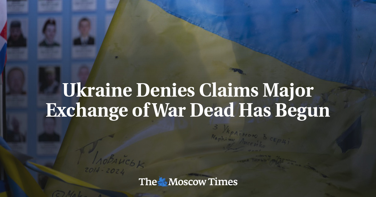 Ukraine Denies Claims Major Exchange of War Dead Has Begun - The Moscow Times
