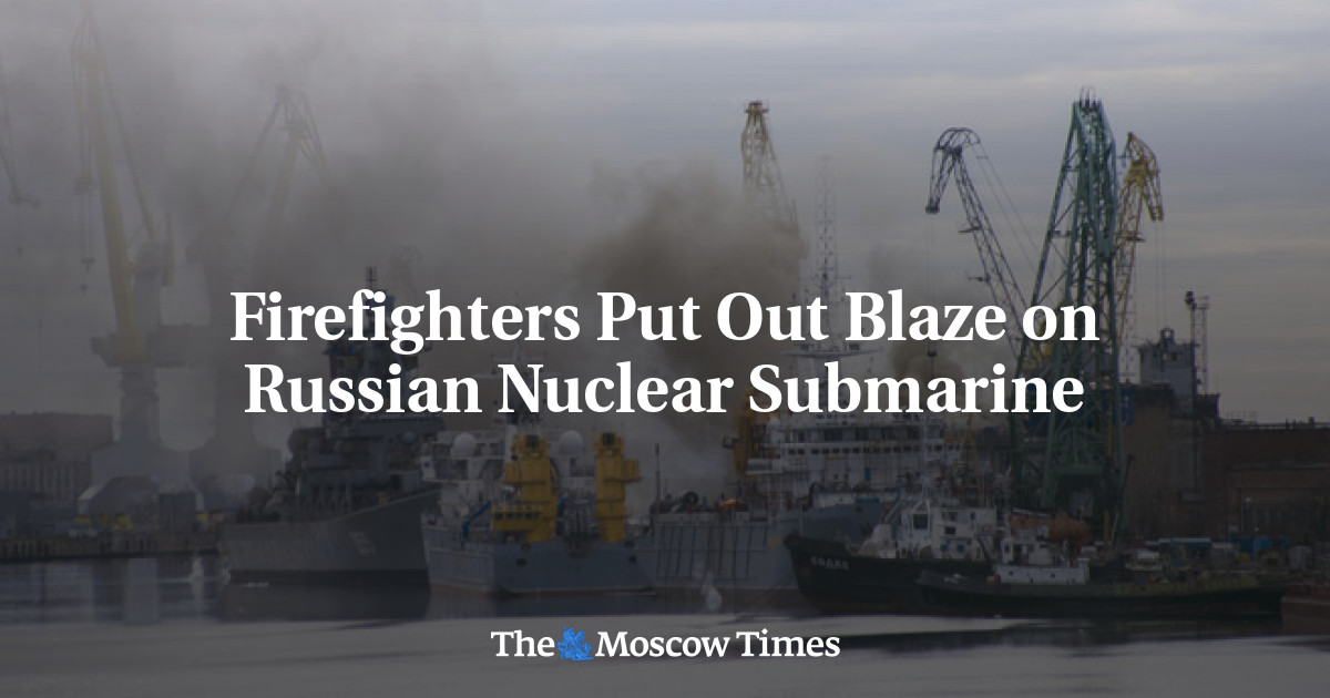 Firefighters Put Out Blaze on Russian Nuclear Submarine