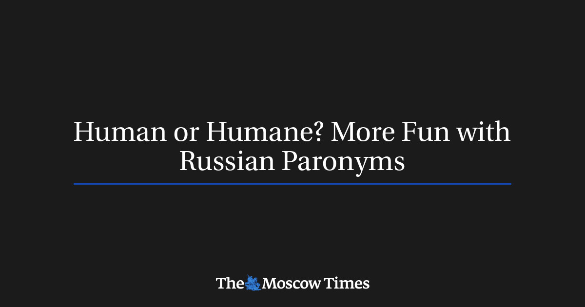 Manusia atau Manusia?  Lebih menyenangkan dengan paronim Rusia