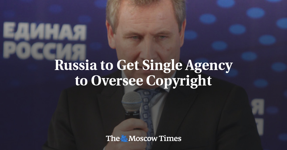 Russia to Get Single Agency to Oversee Copyright
