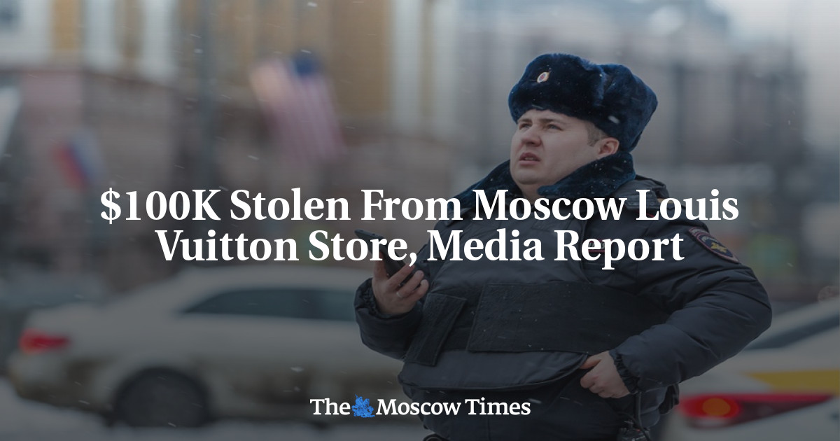 $100K Stolen From Moscow Louis Vuitton Store, Media Report - The