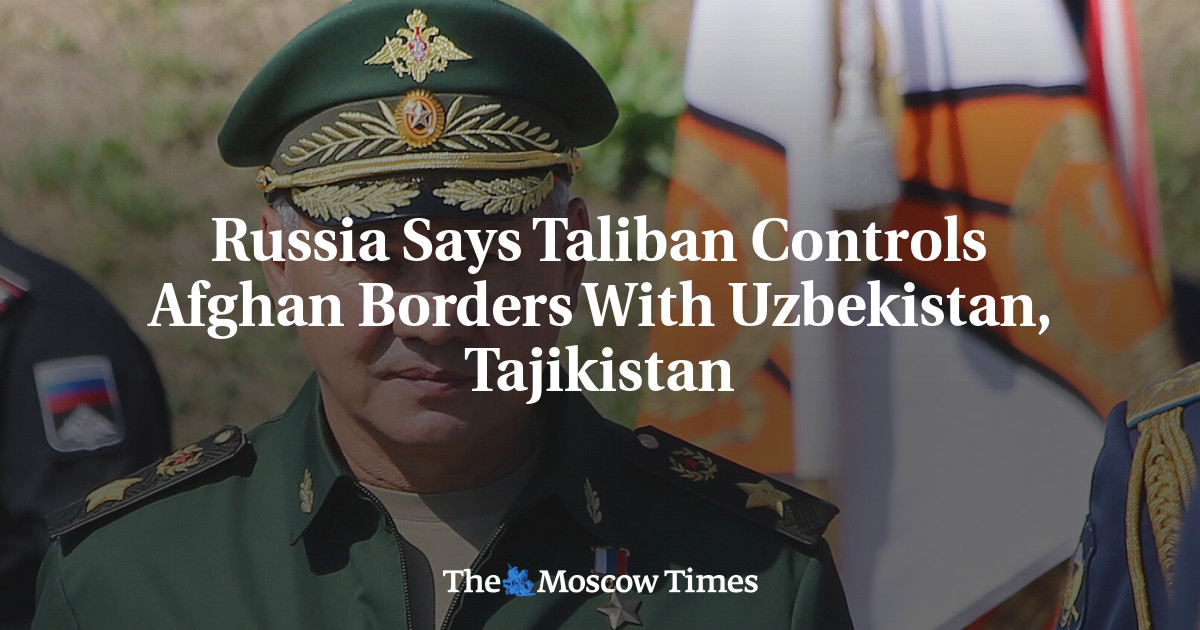 Russia Says Taliban Controls Afghan Borders With Uzbekistan, Tajikistan ...