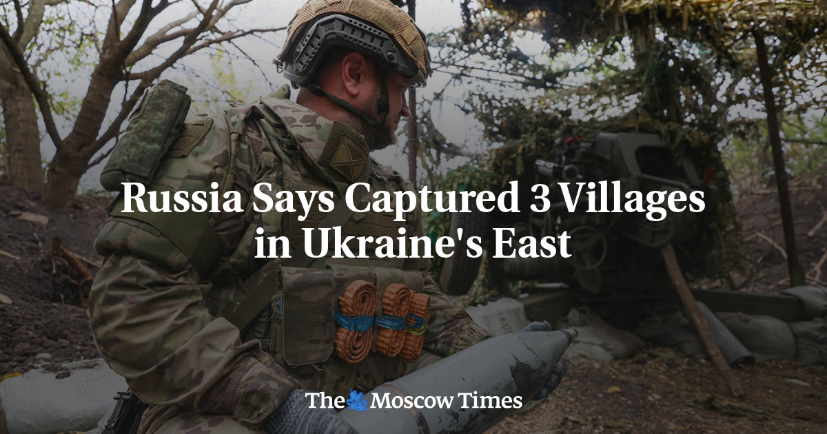 Russia Says Captured 3 Villages in Ukraine's East