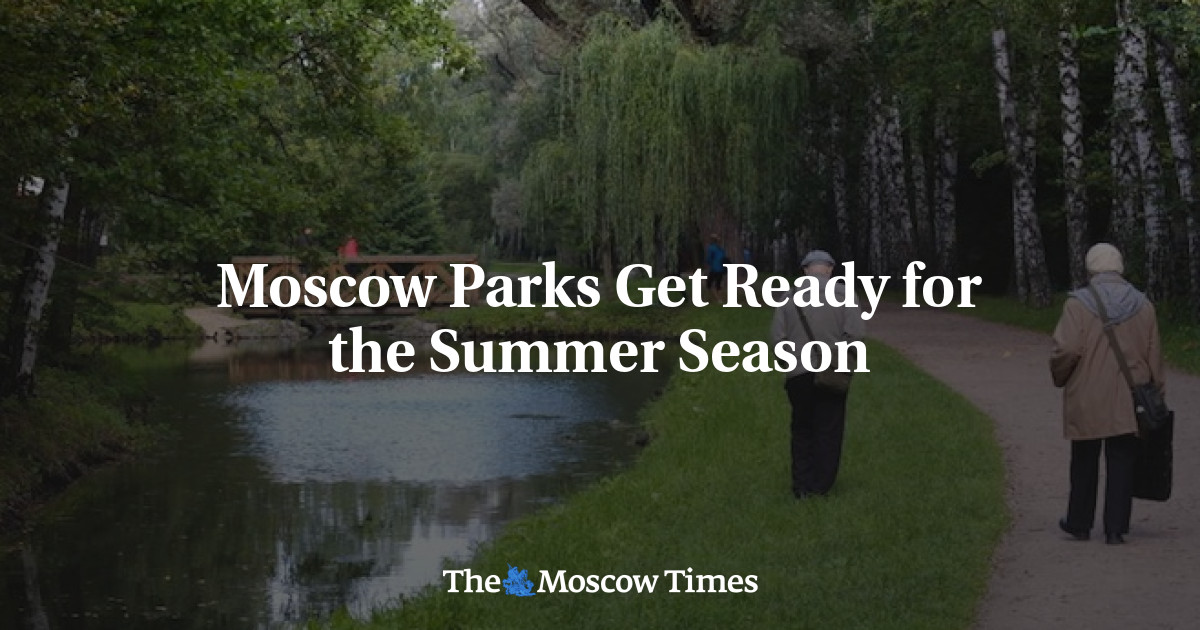 Moscow Parks Get Ready for the Summer Season