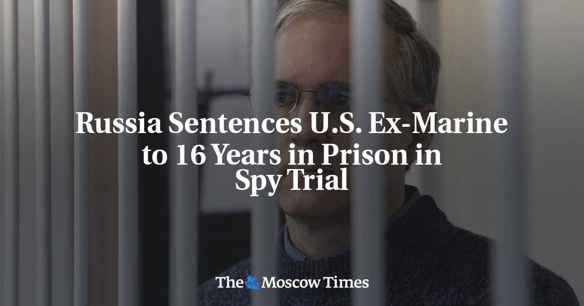 Russia Sentences U.S. Ex-Marine To 16 Years In Prison In Spy Trial ...