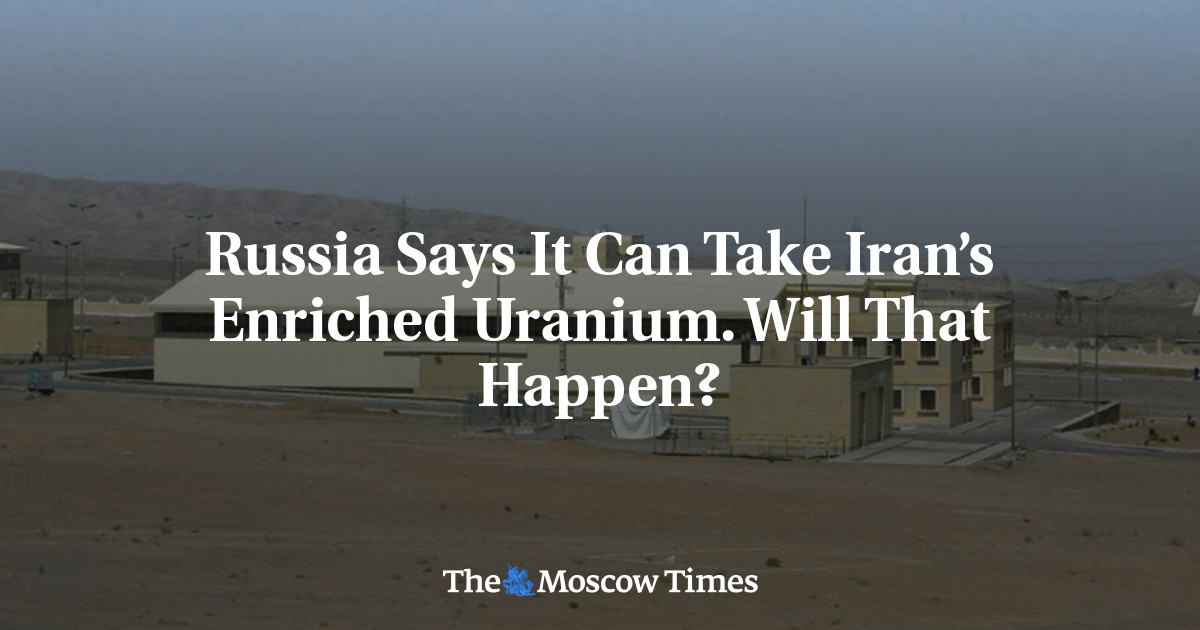 Russia Says It Can Take Iran’s Enriched Uranium. Will That Happen?
