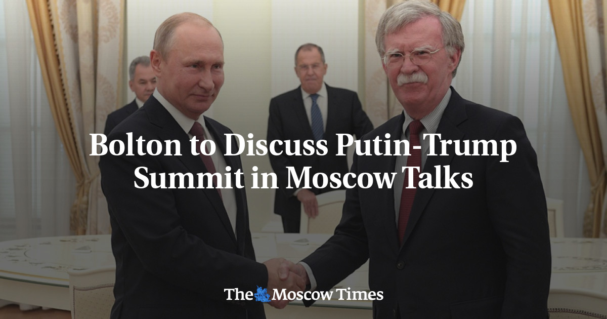 Bolton akan membahas KTT Putin-Trump dalam pembicaraan Moskow