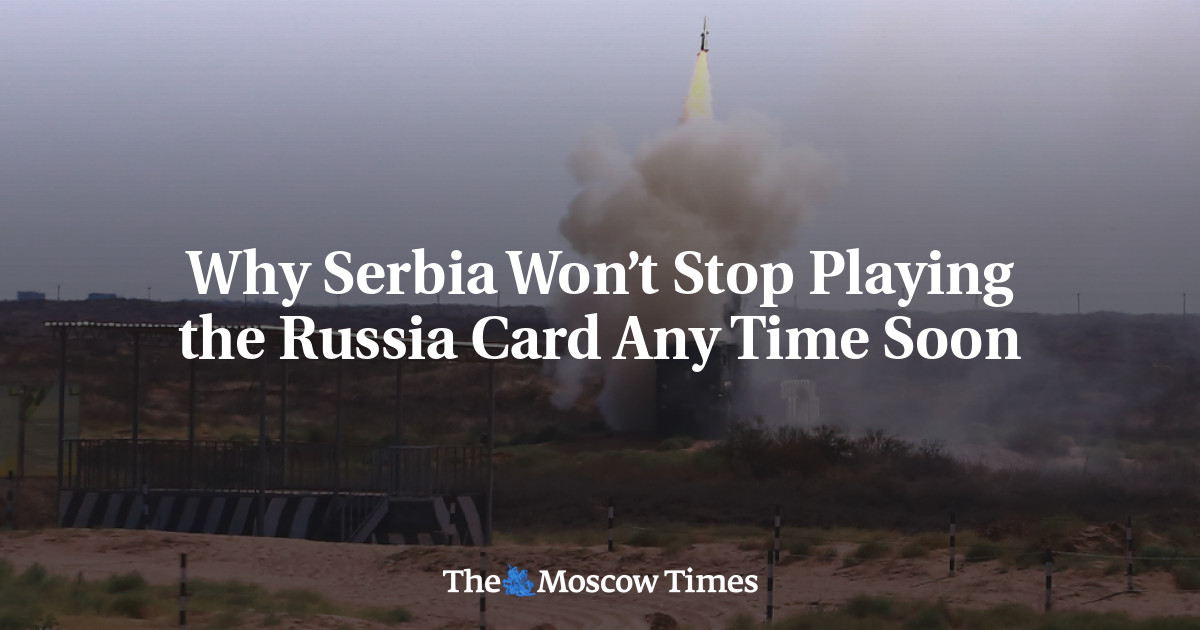 Mengapa Serbia tidak akan berhenti memainkan kartu Rusia dalam waktu dekat