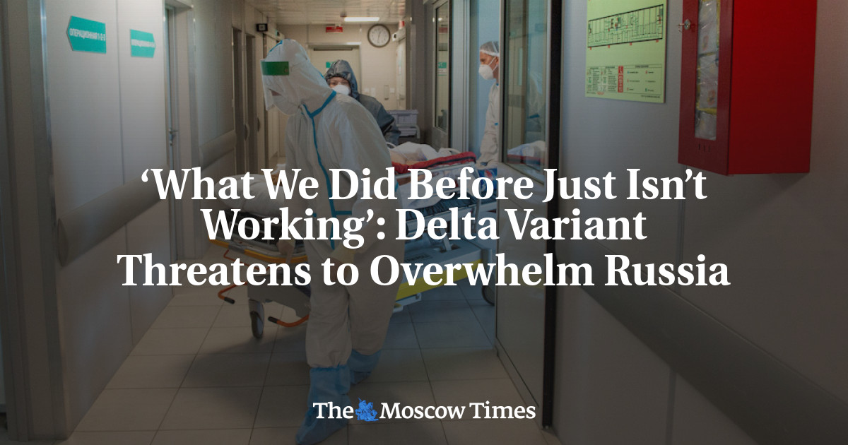 ‘Apa yang kami lakukan sebelumnya tidak berhasil’: varian Delta mengancam akan membanjiri Rusia