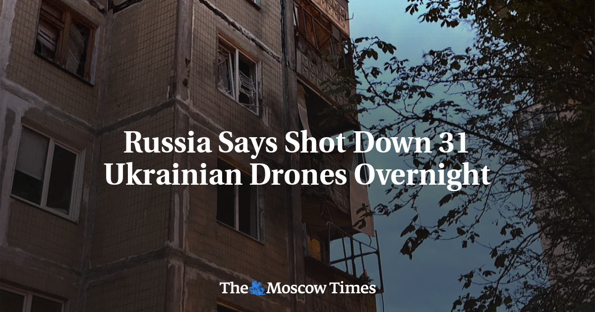 Russia Says Shot Down 31 Ukrainian Drones Overnight - The Moscow Times