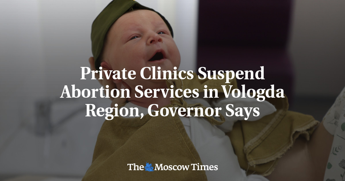 Private Clinics Suspend Abortion Services in Vologda Region, Governor Says