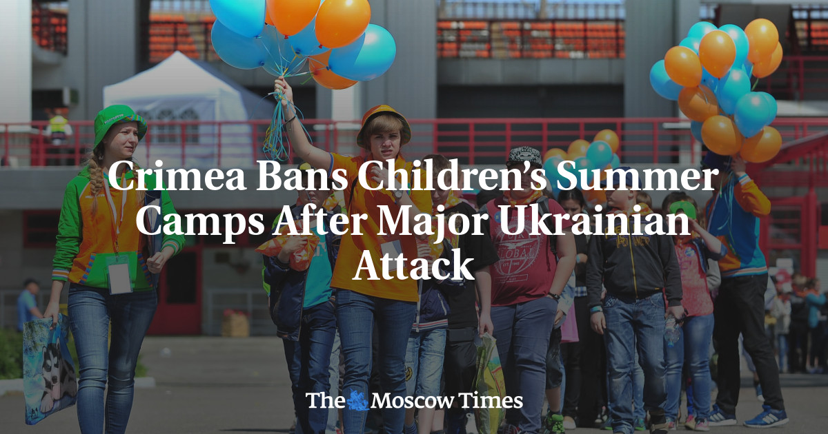 Crimea Bans Children’s Summer Camps After Major Ukrainian Attack
