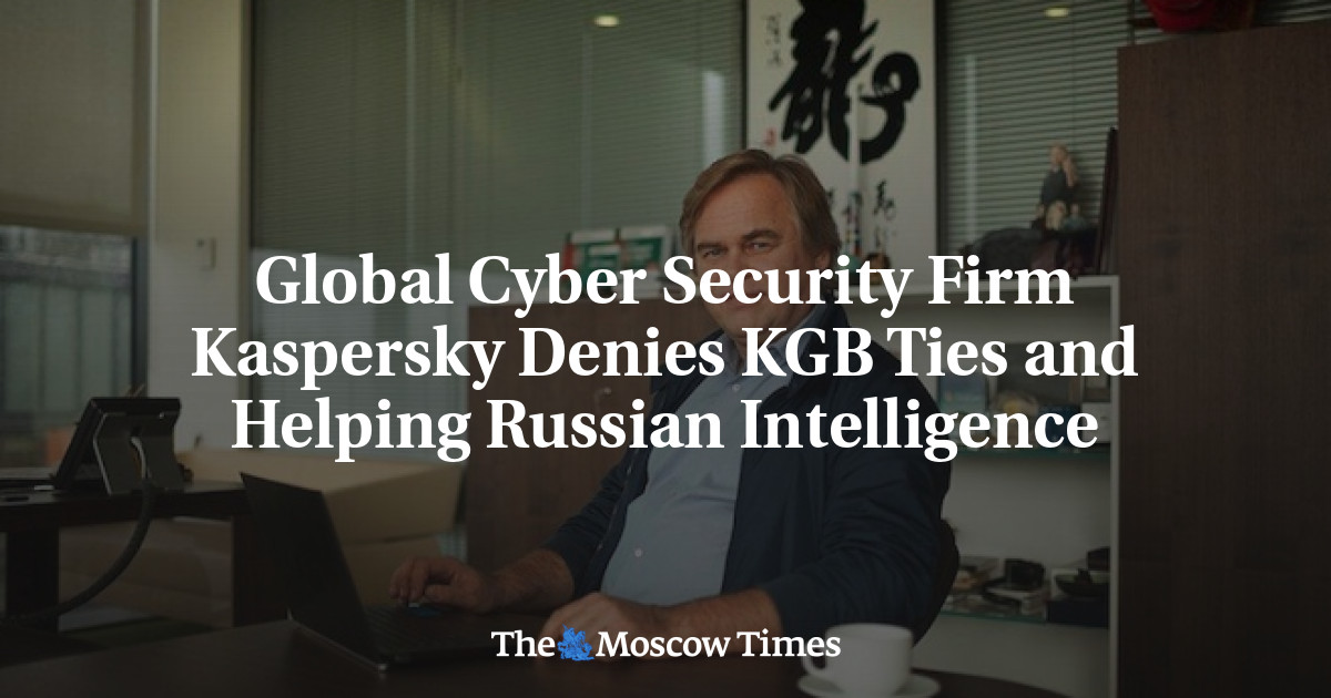 Perusahaan keamanan siber global Kaspersky menyangkal adanya hubungan dengan KGB dan membantu intelijen Rusia