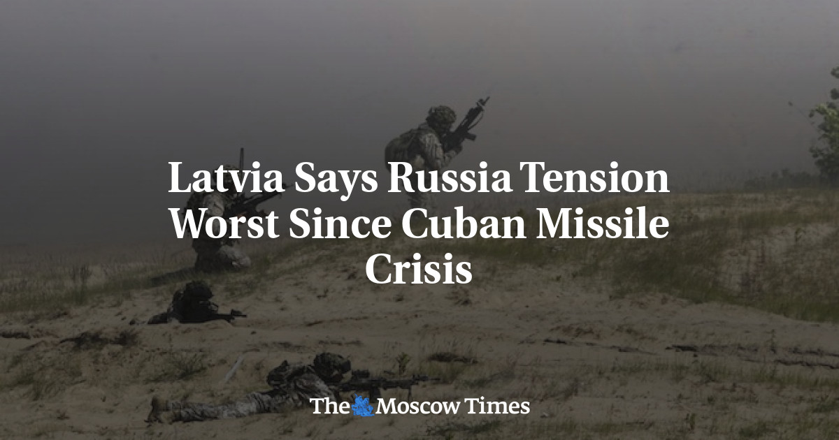 Latvia mengatakan ketegangan di Rusia adalah yang terburuk sejak Krisis Rudal Kuba
