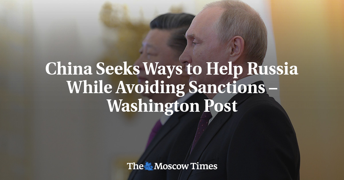 Tiongkok mencari cara untuk membantu Rusia sambil menghindari sanksi – Washington Post