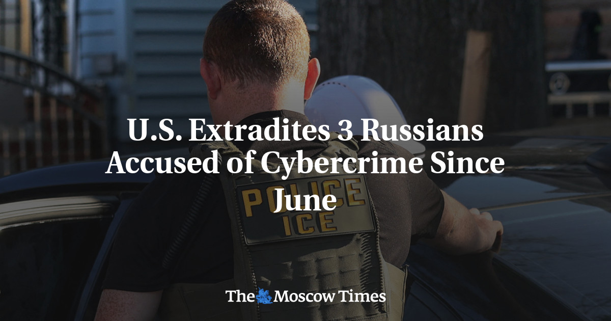 U.S. Extradites 3 Russians Accused of Cybercrime Since June