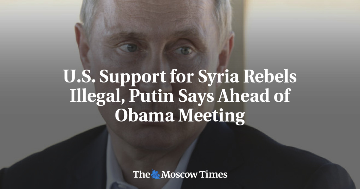 Dukungan AS untuk pemberontak Suriah ilegal, kata Putin sebelum pertemuan Obama