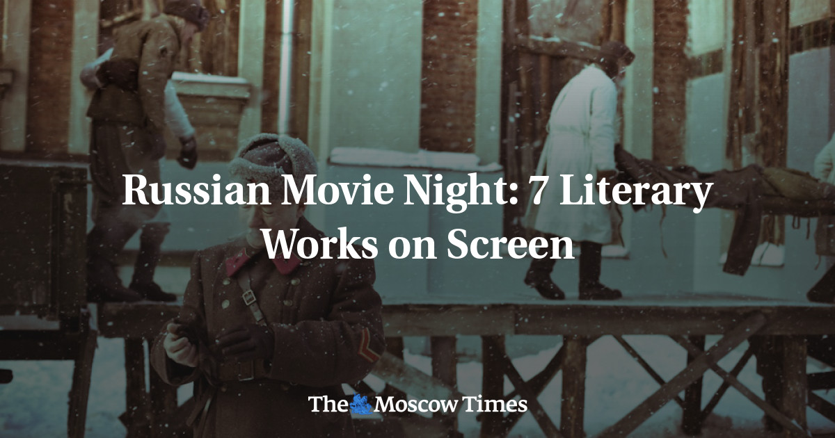 Russian Movie Night 7 Literary Works on Screen The Moscow
