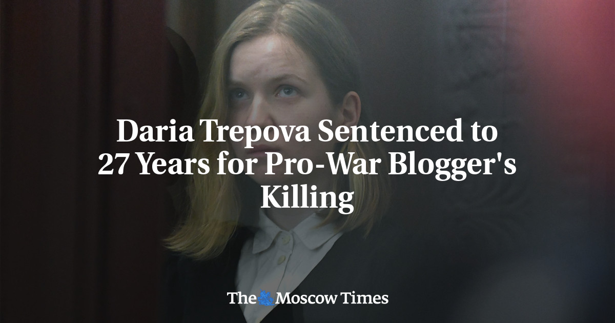 Russian Woman Sentenced to 27 Years for Pro-War Blogger's Killing - The ...