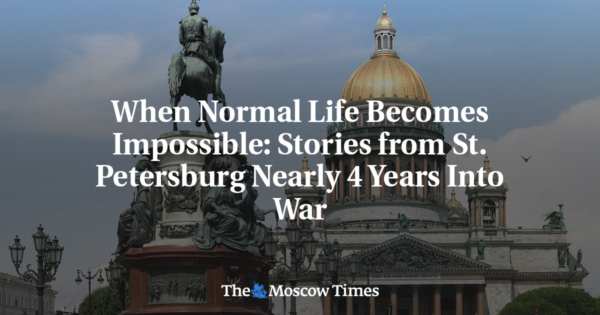 When Normal Life Becomes Impossible: Stories from St. Petersburg Nearly 4 Years Into War