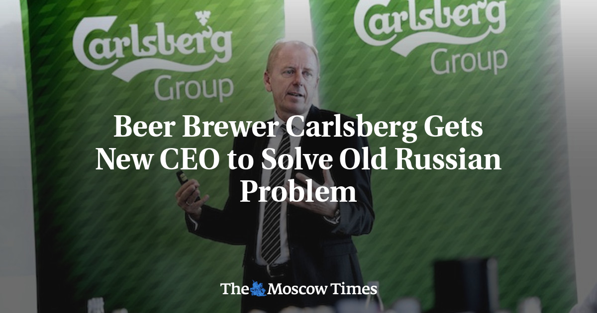 Pembuat bir Carlsberg mendapat CEO baru untuk memecahkan masalah lama Rusia