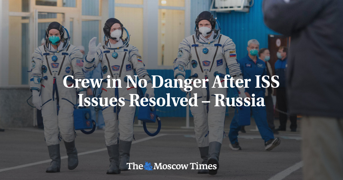 Crew in No Danger After ISS Issues Resolved – Russia - The Moscow Times