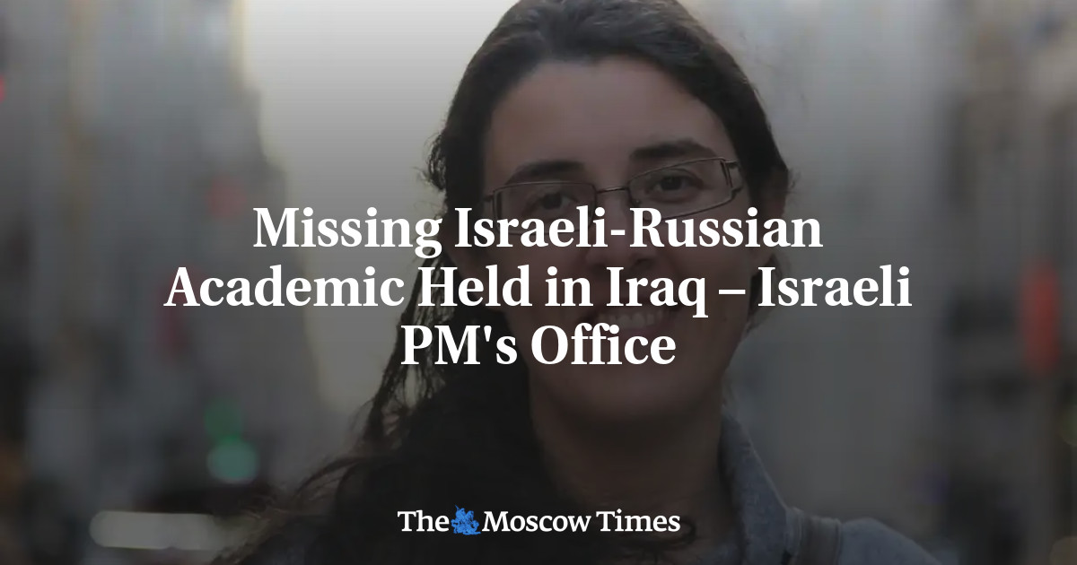 Akademisi Israel-Rusia yang hilang Ditahan di Irak – Kantor Perdana Menteri Israel