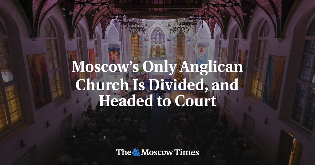 Moscow’s Only Anglican Church is Divided, and Headed to Court