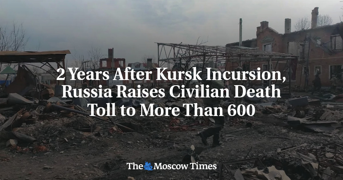 2 Years After Kursk Incursion, Russia Raises Civilian Death Toll to More Than 600