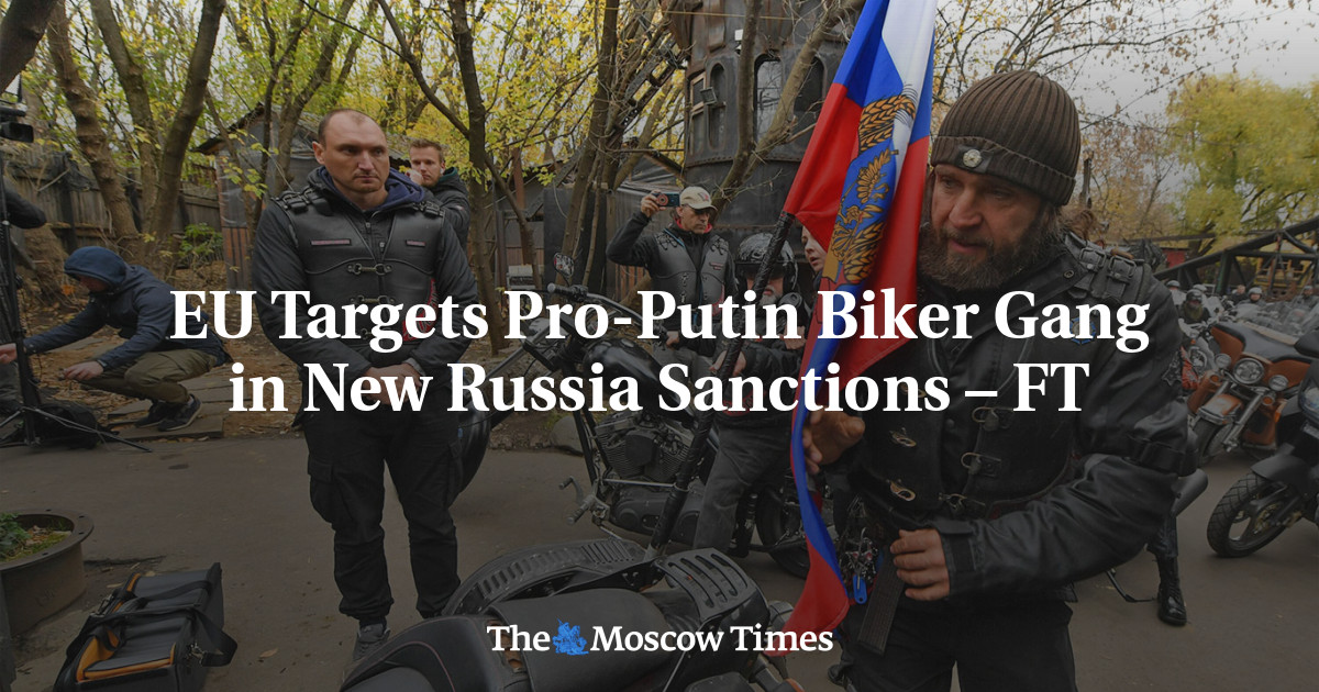 ЕС нацелился на пропутинскую банду байкеров в новых санкциях против России — FT