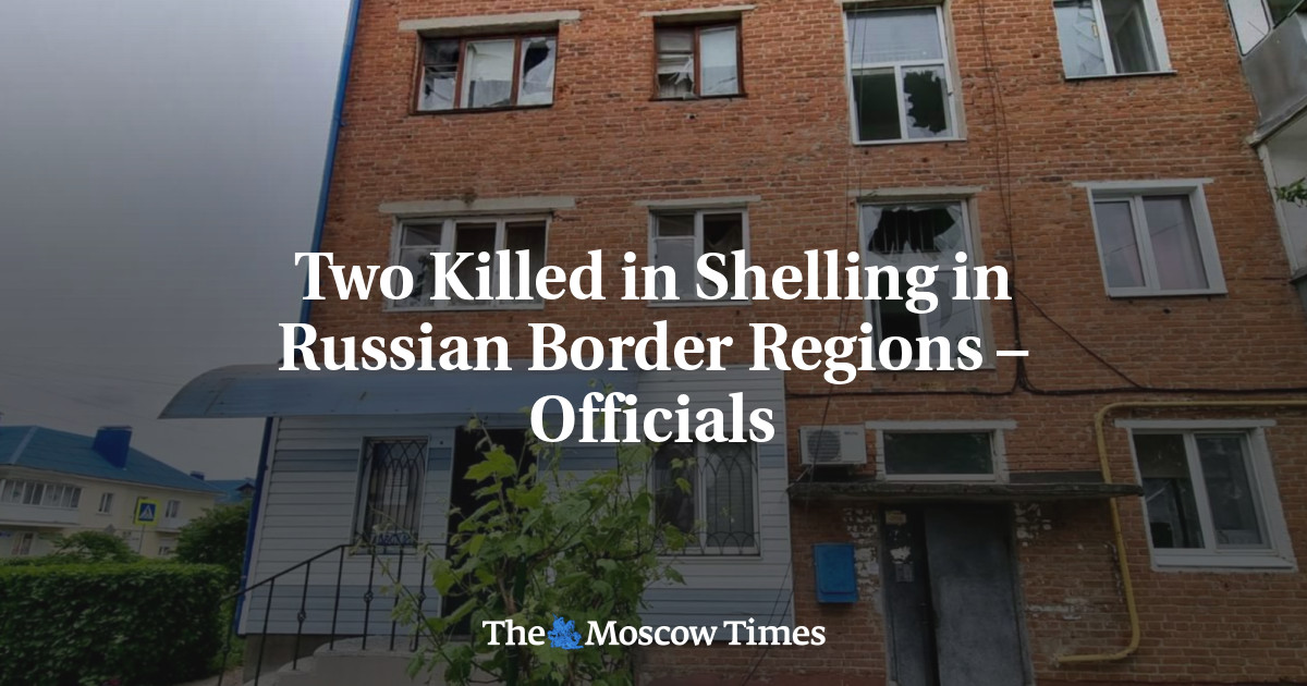 Two Killed in Shelling in Russian Border Regions – Officials - The Moscow Times
