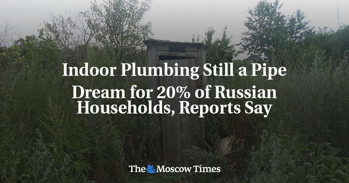 Indoor Plumbing Still a Pipe Dream for 20% of Russian Households, Reports Say - The Moscow Times