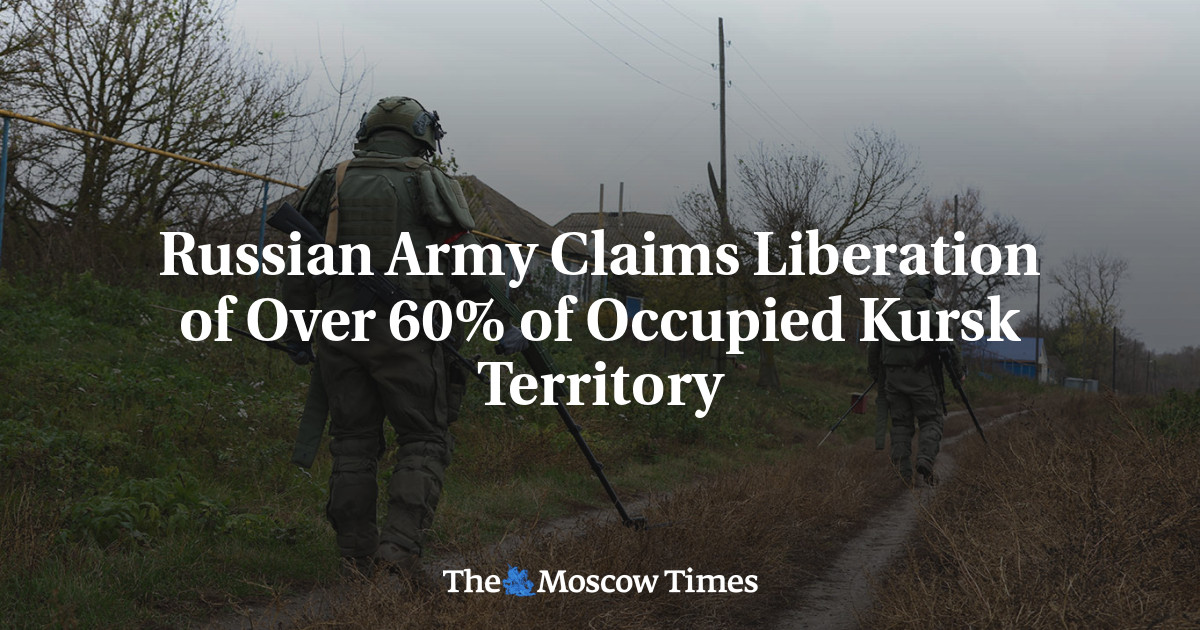 Russian Army Claims Liberation of Over 60% of Occupied Kursk Territory -  The Moscow Times