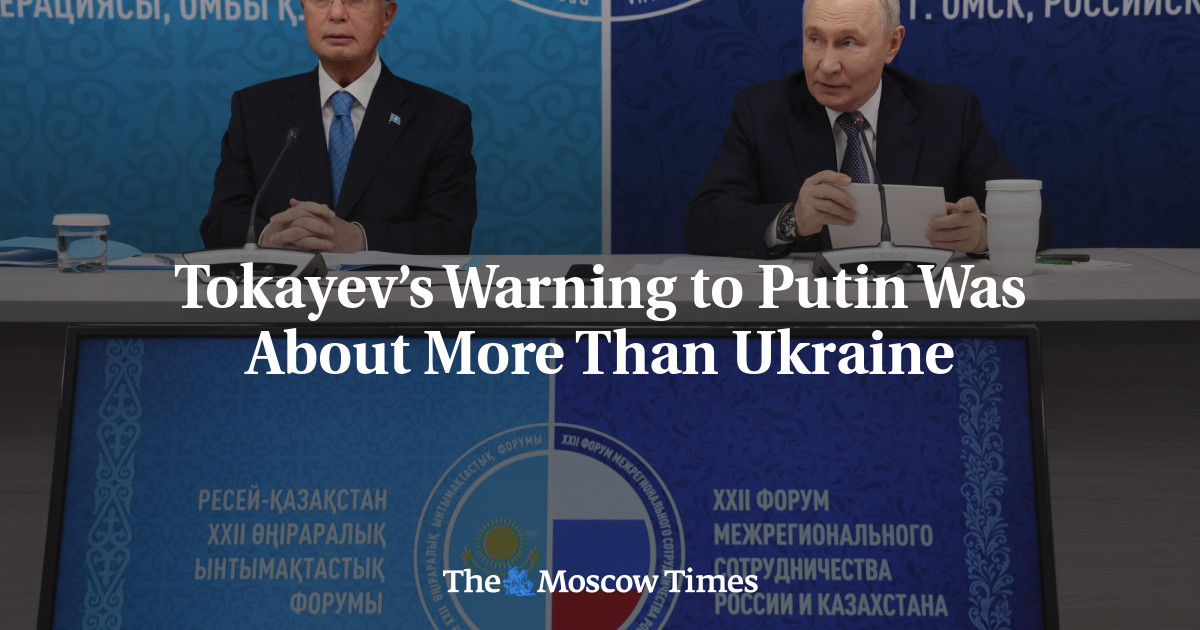 Tokayev’s Warning to Putin Was About More Than Ukraine