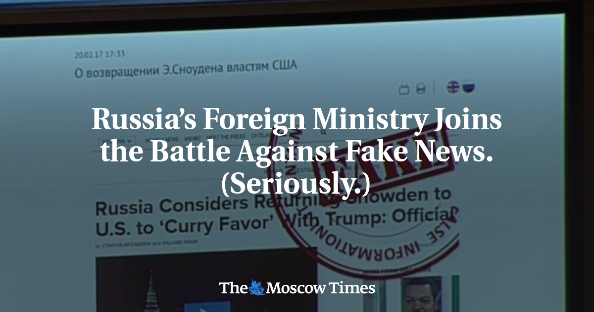 Russia’s Foreign Ministry Joins the Battle Against Fake News. (Seriously.)