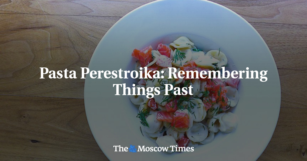 Pasta Perestroika: Mengingat hal-hal yang sudah lewat