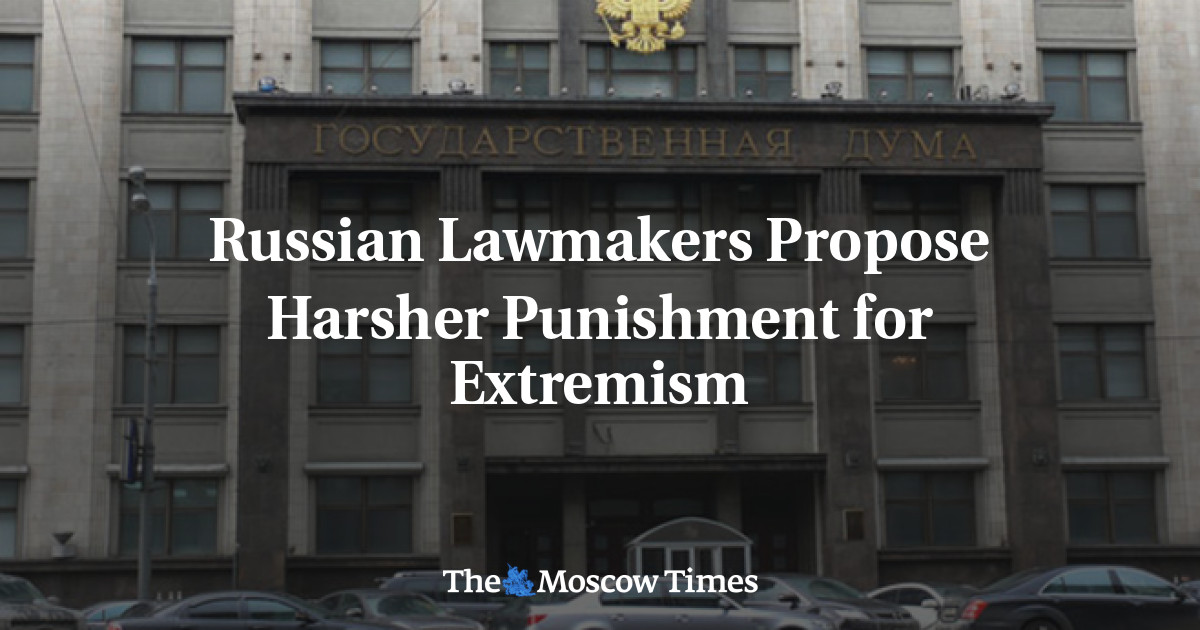 Russian Lawmakers Propose Harsher Punishment for Extremism