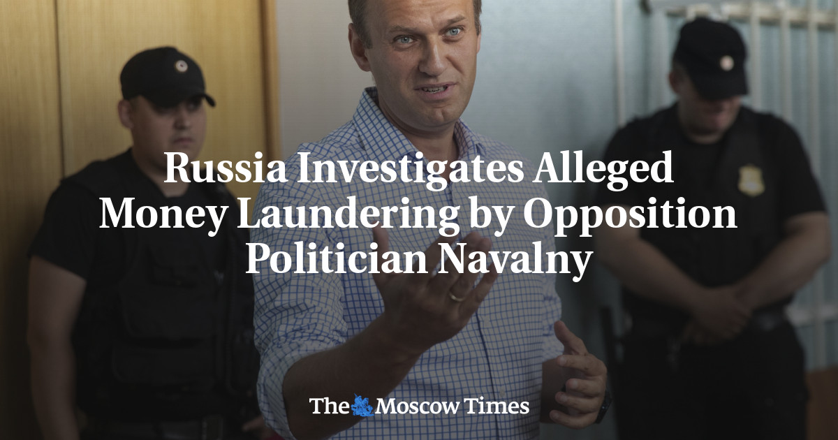 Russia Investigates Alleged Money Laundering by Opposition Politician ...