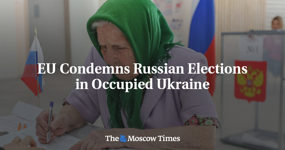 EU Criticizes Russian Elections in Occupied Ukraine – The Moscow Times