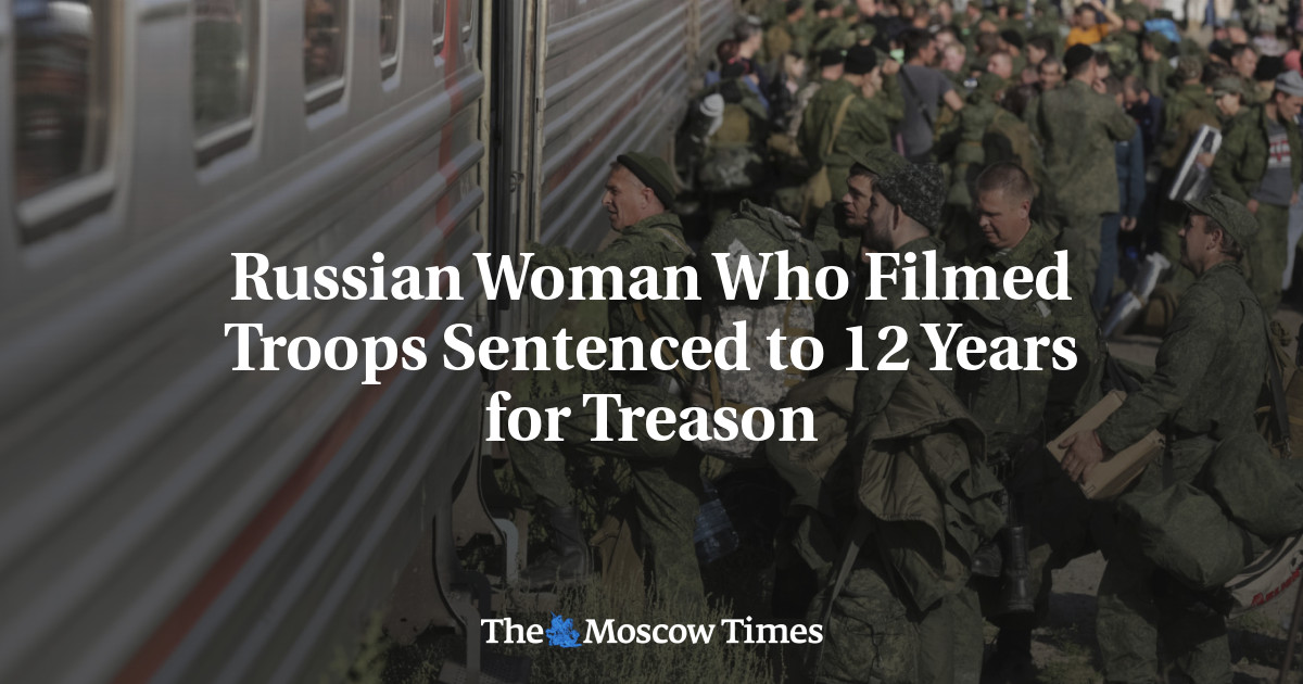 Russian Woman Who Filmed Troops Sentenced to 12 Years for Treason