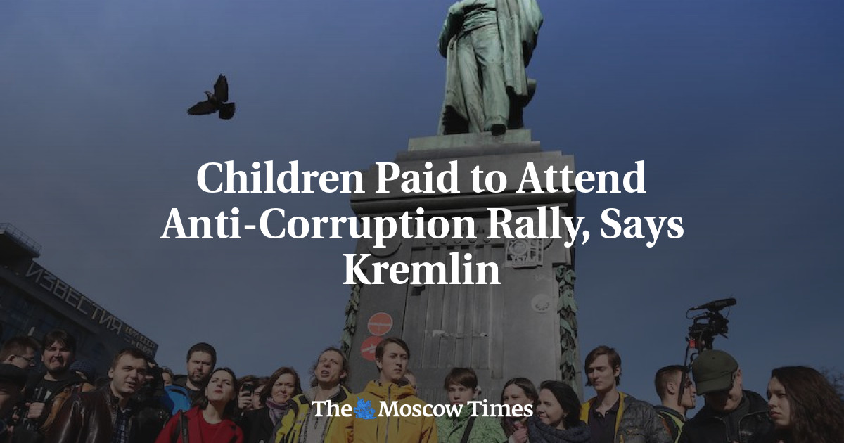 Anak-anak dibayar untuk menghadiri rapat umum antikorupsi, kata Kremlin
