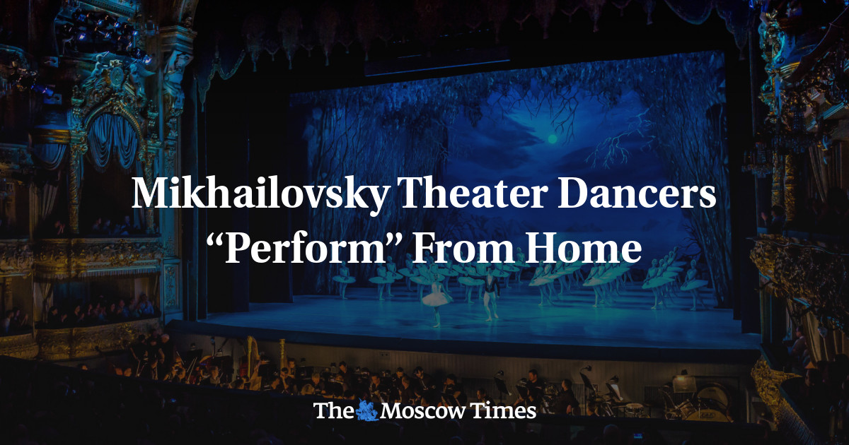 Mikhailovsky Theater Dancers “perform” From Home - The Moscow Times