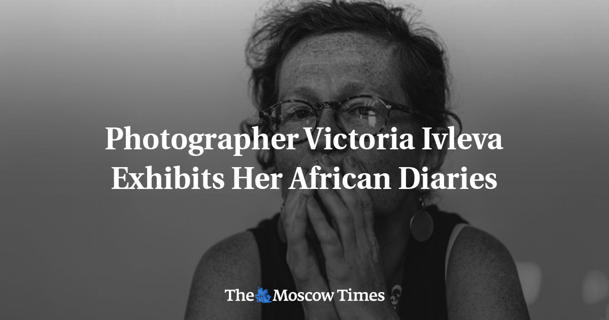 Fotografer Victoria Ivleva memamerkan buku harian Afrikanya