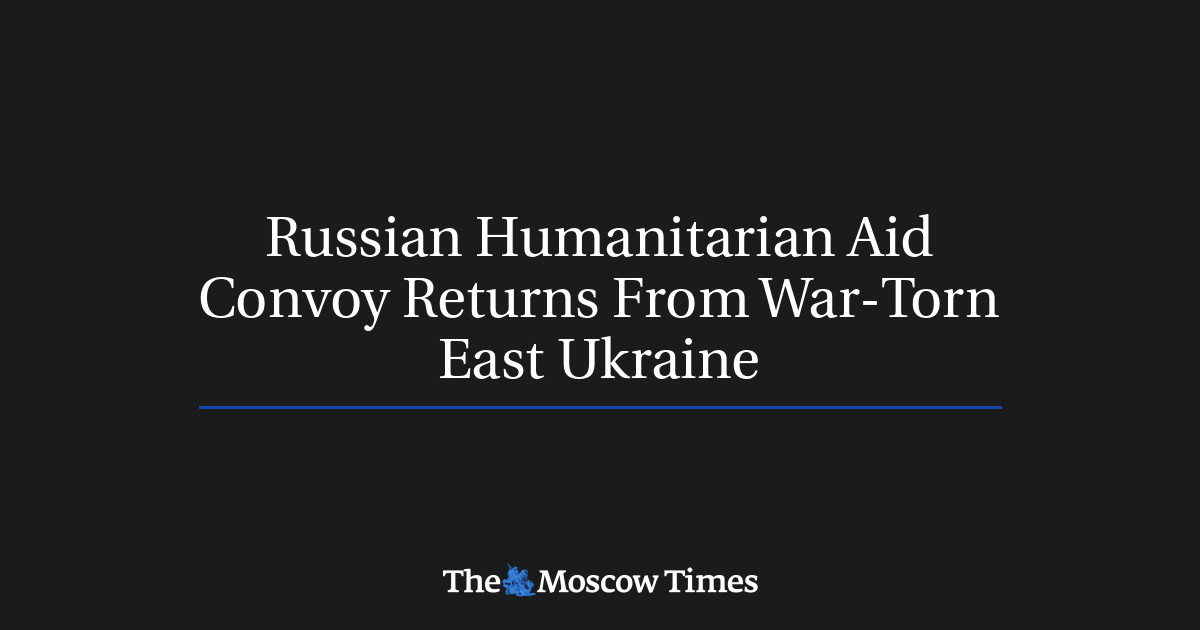 Konvoi bantuan kemanusiaan Rusia kembali dari Ukraina timur yang dilanda perang