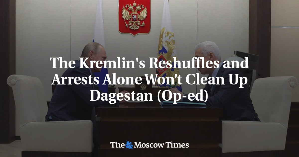 Perombakan dan penangkapan Kremlin saja tidak akan membersihkan Dagestan (Op-ed)