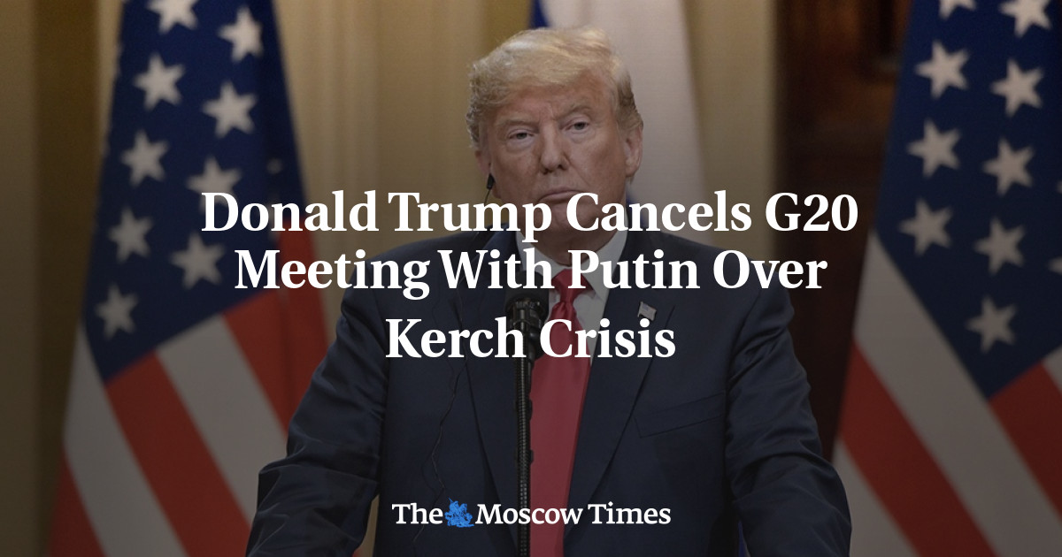 Donald Trump membatalkan pertemuan G20 dengan Putin karena krisis Kerch