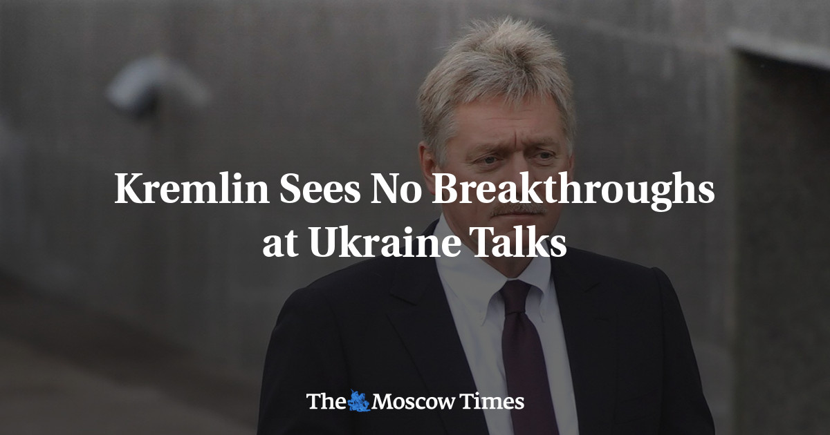 Kremlin Sees No Breakthroughs At Ukraine Talks - The Moscow Times