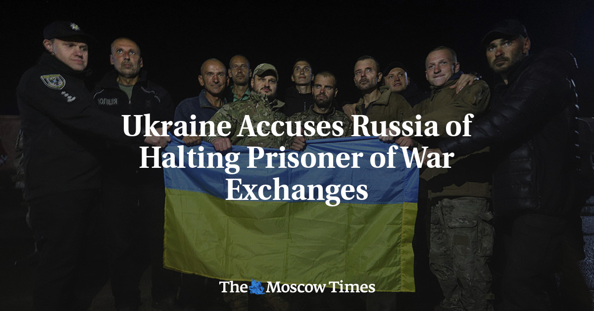 Ukraine Accuses Russia of Halting Prisoner of War Exchanges