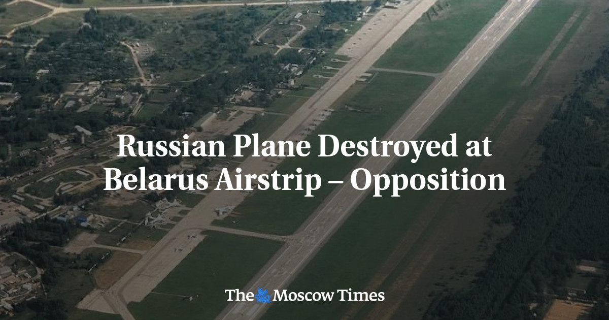 Die Zerstörung eines russischen Flugzeugs auf der belarussischen Landebahn – die Opposition