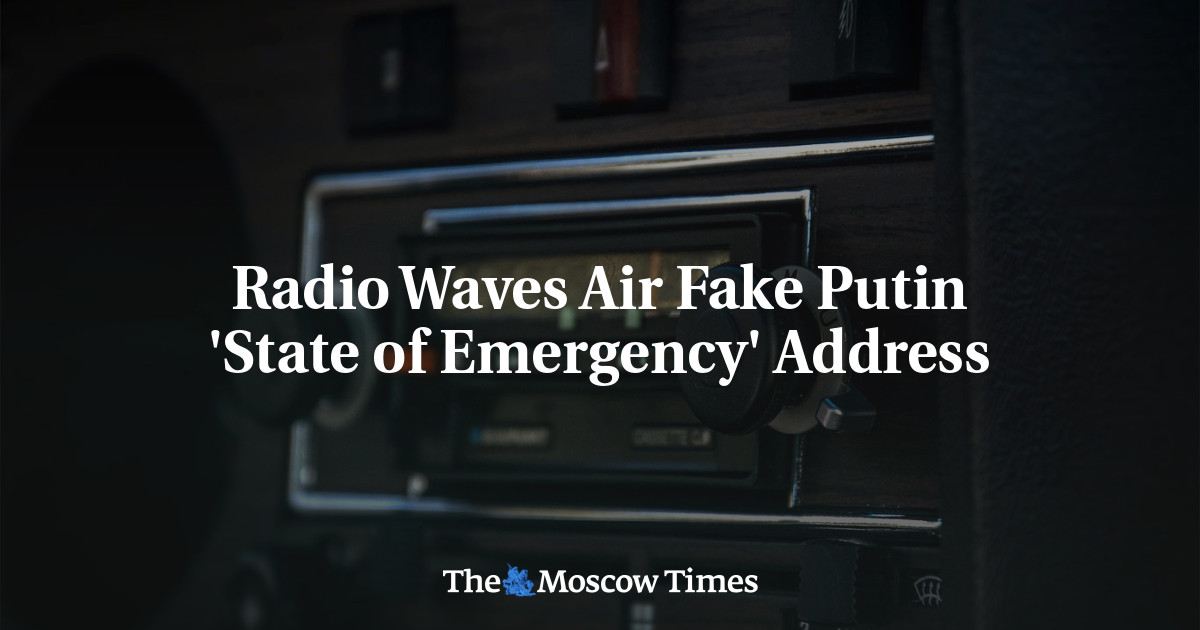 Radio Waves Air Fake Putin 'State Of Emergency' Address - The Moscow Times